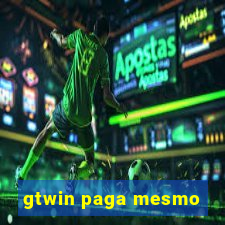 gtwin paga mesmo